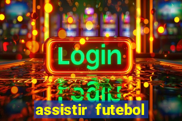 assistir futebol gratis sem travar